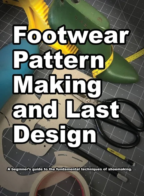 Footwear Pattern Making and Last Design - Hardcover
