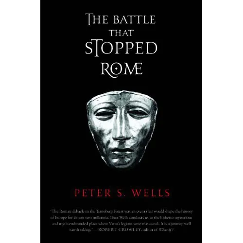 The Battle That Stopped Rome: Emperor Augustus, Arminius, and the Slaughter of the Legions in the Teutoburg Forest - Paperback