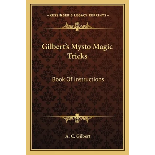 Gilbert's Mysto Magic Tricks: Book Of Instructions - Paperback