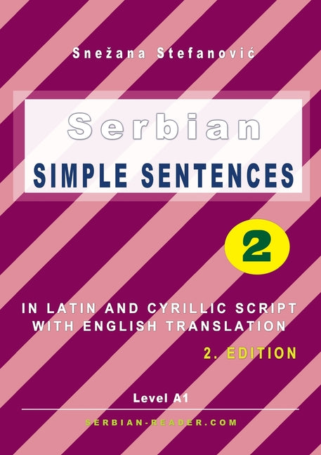 Serbian Simple Sentences 2: In Latin and Cyrillic Script With English Translation, Level A1, 2. Edition - Paperback