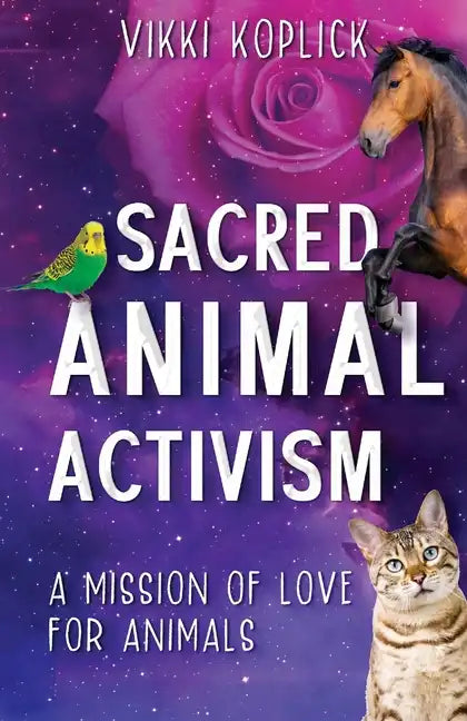 Sacred Animal Activism: A mission of love for animals - Paperback