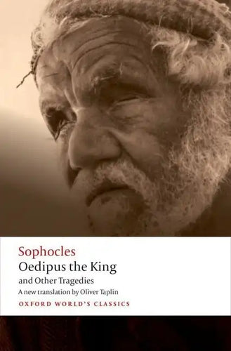 Oedipus the King and Other Tragedies: Oedipus the King, Aias, Philoctetes, Oedipus at Colonus - Paperback