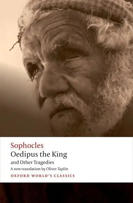 Oedipus the King and Other Tragedies: Oedipus the King, Aias, Philoctetes, Oedipus at Colonus - Paperback