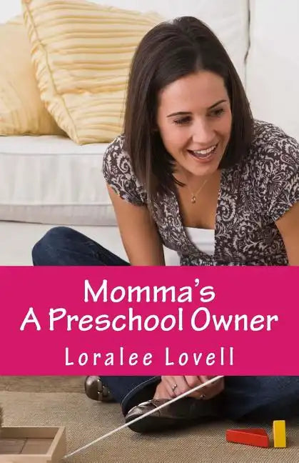 Momma's A Preschool Owner: Start Your Own Preschool - Paperback