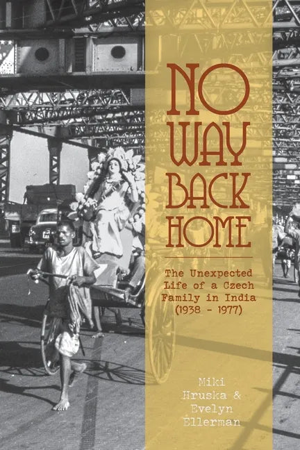 No Way Back Home: The Unexpected Life of a Czech Family in India (1938-1977) - Paperback