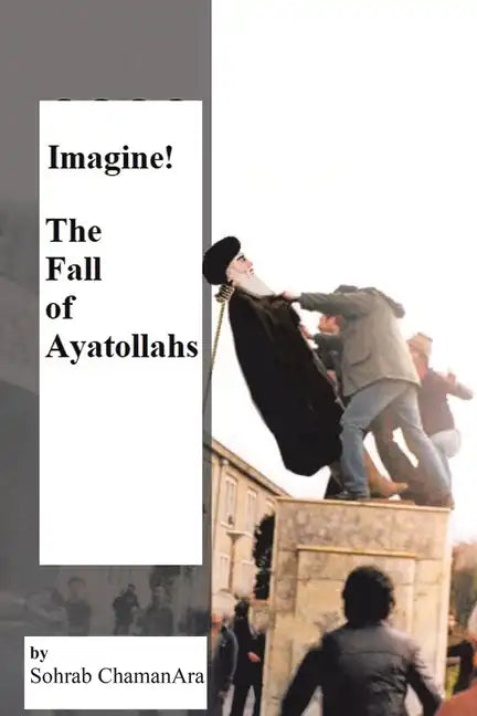 Imagine! the Fall of Ayatollahs - Paperback