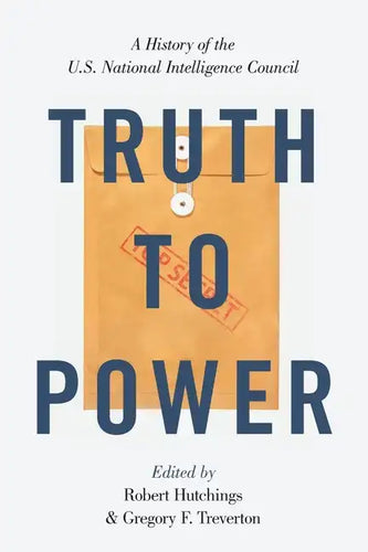 Truth to Power: A History of the U.S. National Intelligence Council - Paperback