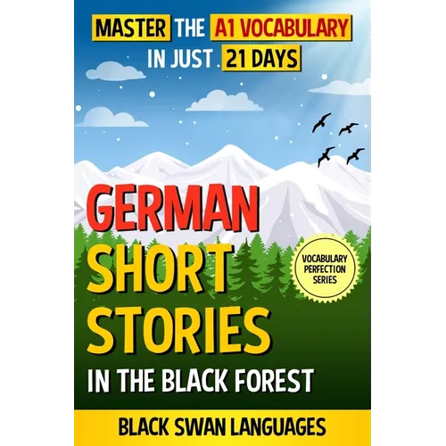 German Short Stories in the Black Forest: Master the A1 Vocabulary in Just 21 Days - Paperback