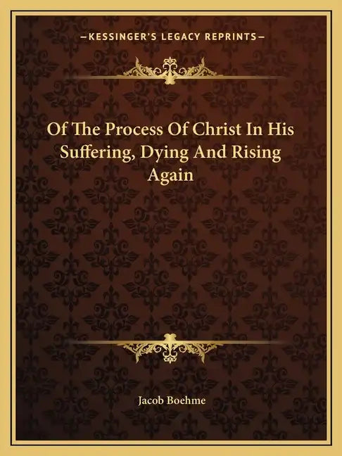 Of the Process of Christ in His Suffering, Dying and Rising Again - Paperback