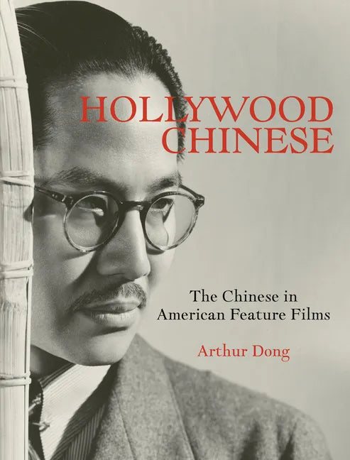 Hollywood Chinese: The Chinese in American Feature Films - Hardcover