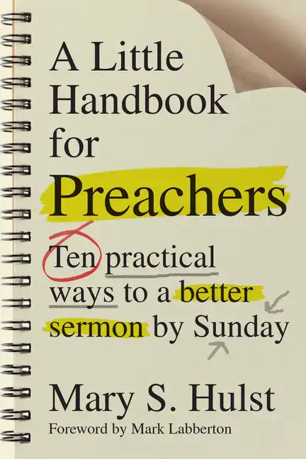 A Little Handbook for Preachers: Ten Practical Ways to a Better Sermon by Sunday - Paperback