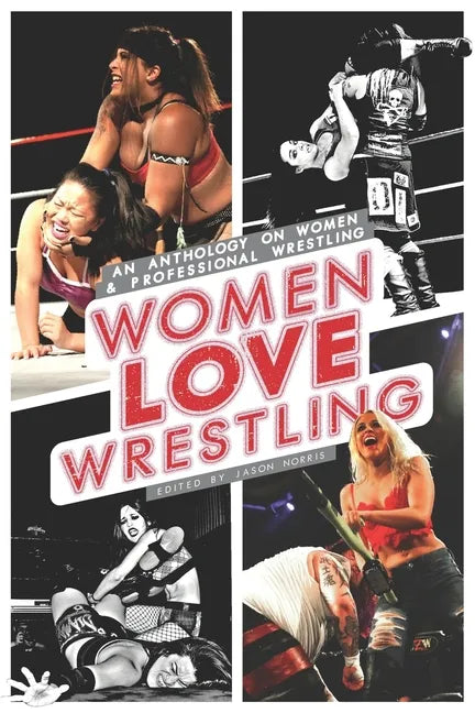 Women Love Wrestling: An anthology on women & wrestling - Paperback