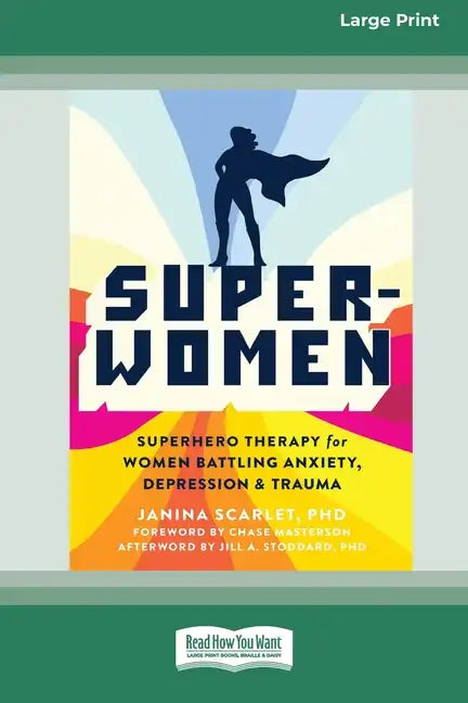 Super-Women: Superhero Therapy for Women Battling Anxiety, Depression, and Trauma [16pt Large Print Edition] - Paperback