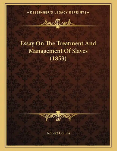 Essay On The Treatment And Management Of Slaves (1853) - Paperback