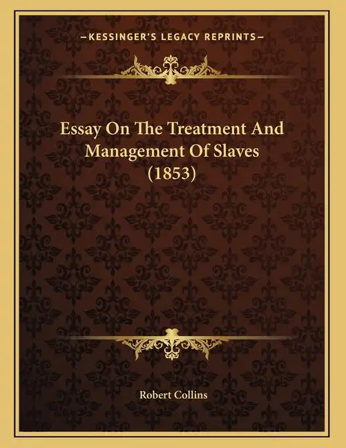 Essay On The Treatment And Management Of Slaves (1853) - Paperback