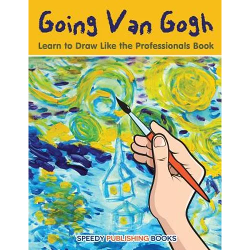 Going Van Gogh: Learn to Draw Like the Professionals Book - Paperback