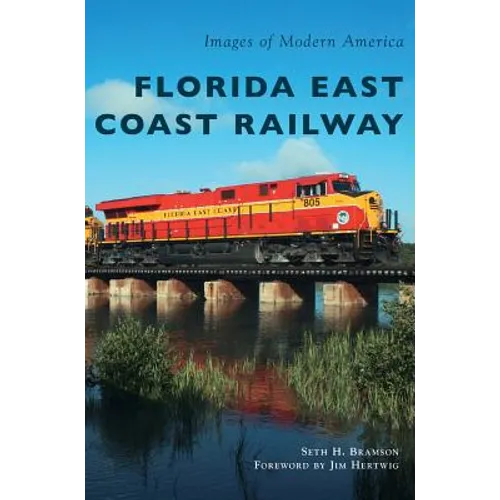 Florida East Coast Railway - Hardcover
