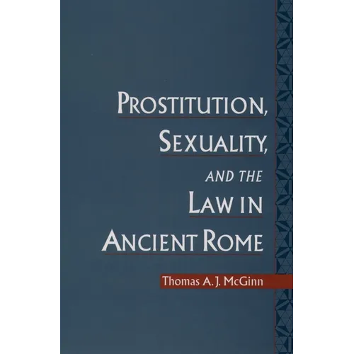 Prostitution, Sexuality, and the Law in Ancient Rome - Paperback