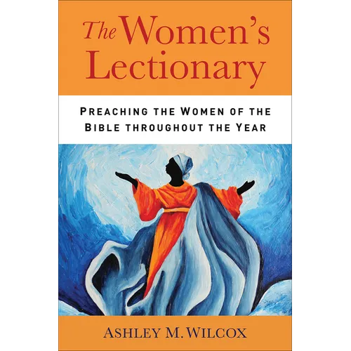 The Women's Lectionary: Preaching the Women of the Bible Throughout the Year - Paperback