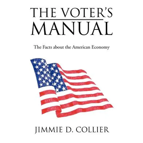 The Voter's Manual: The Facts about the American Economy - Paperback