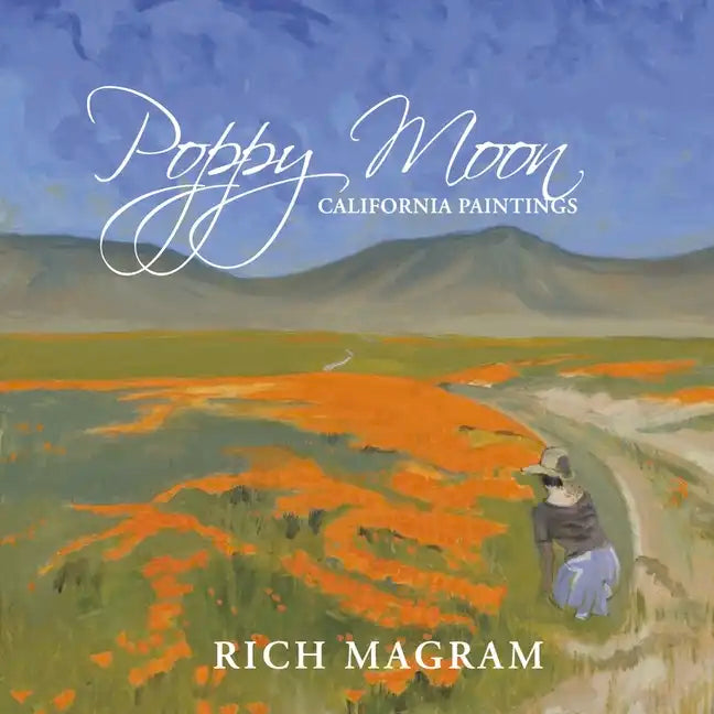 Poppy Moon: California Paintings - Hardcover