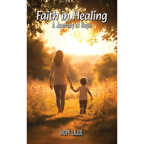 Faith In Healing; A Hopeful Journey - Hardcover