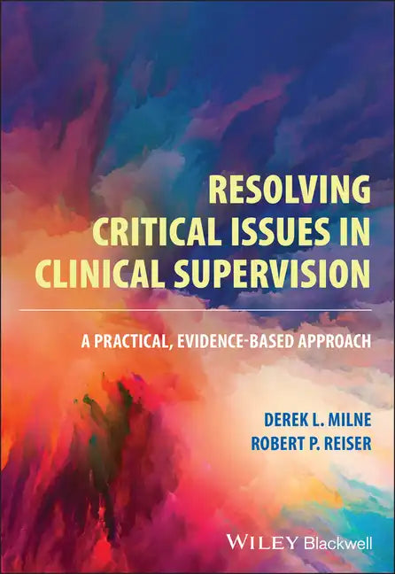 Resolving Critical Issues in Clinical Supervision: A Practical, Evidence-Based Approach - Paperback