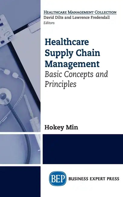 Healthcare Supply Chain Management: Basic Concepts and Principles - Hardcover