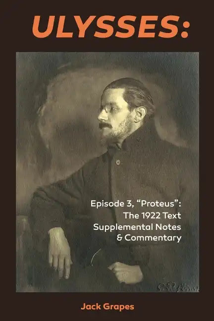 Ulysses Episode 3, Proteus: The 1922 Text Supplemental Notes and Commentary - Paperback