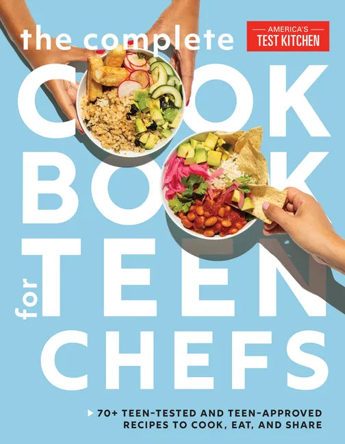 The Complete Cookbook for Teen Chefs: 70+ Teen-Tested and Teen-Approved Recipes to Cook, Eat and Share - Hardcover