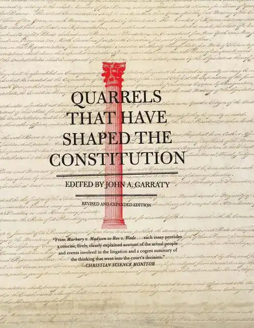Quarrels That Have Shaped the Constitution: Revised and Expanded Edition - Paperback