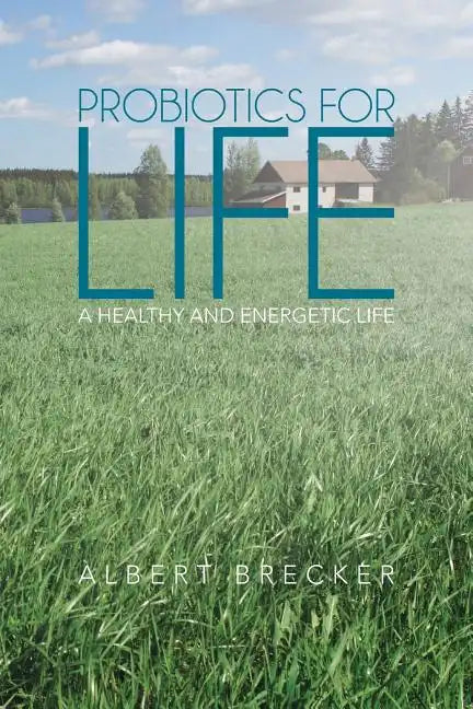 Probiotics for Life: A Healthy and Energetic Life - Paperback
