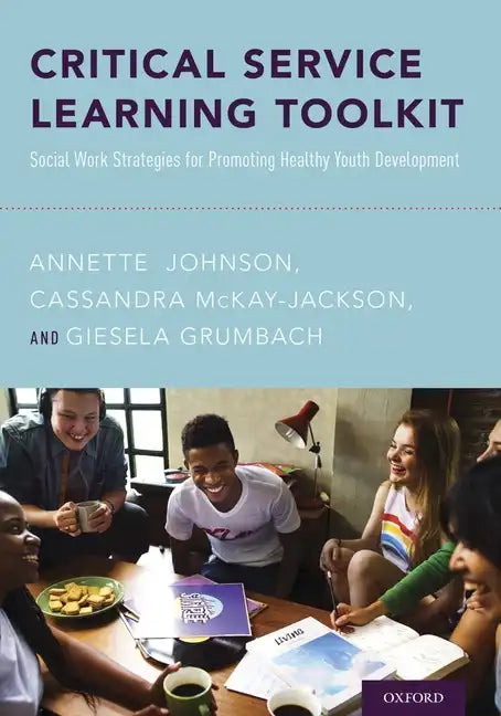 Critical Service Learning Toolkit: Social Work Strategies for Promoting Healthy Youth Development - Paperback