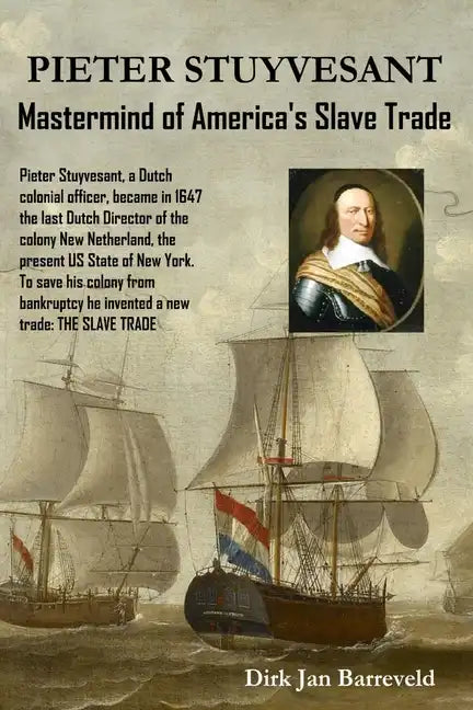 PIETER STUYVESANT - Mastermind of America's Slave Trade - Paperback