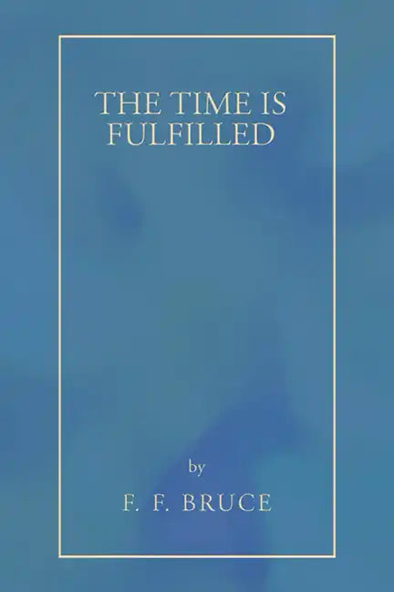 The Time Is Fulfilled - Paperback