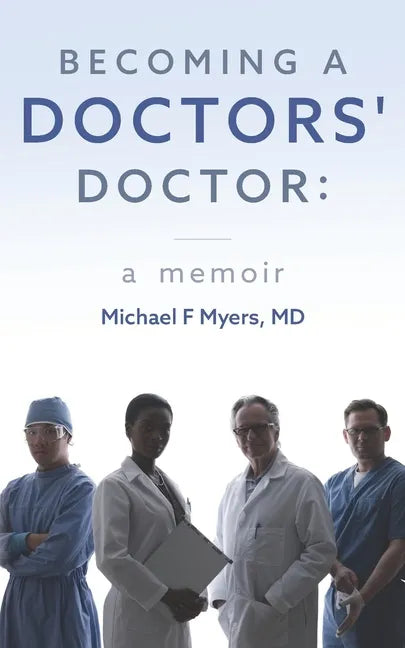 Becoming a Doctors' Doctor: A Memoir - Paperback