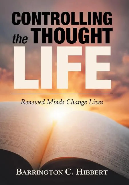 Controlling the Thought Life: Renewed Minds Change Lives - Hardcover