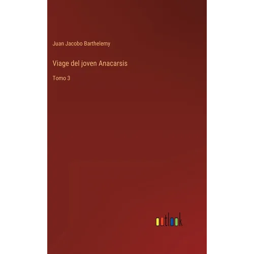 Viage del joven Anacarsis: Tomo 3 - Hardcover