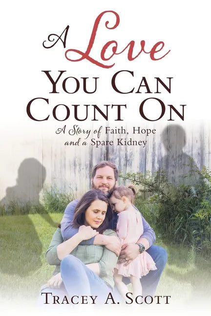 A Love You Can Count On: A Story of Faith, Hope and a Spare Kidney - Paperback