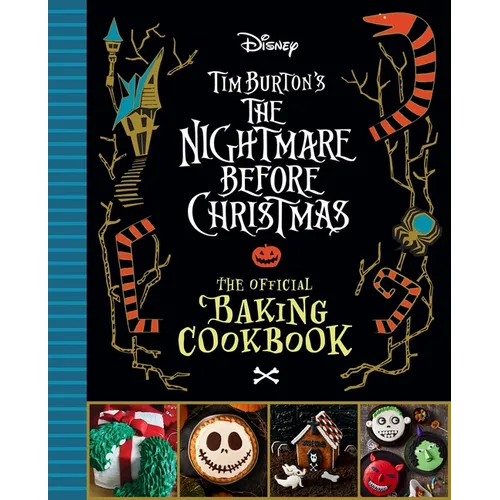The Nightmare Before Christmas: The Official Baking Cookbook - Hardcover