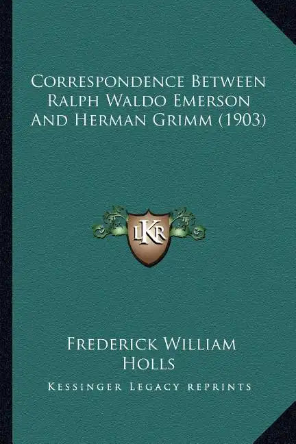 Correspondence Between Ralph Waldo Emerson And Herman Grimm (1903) - Paperback