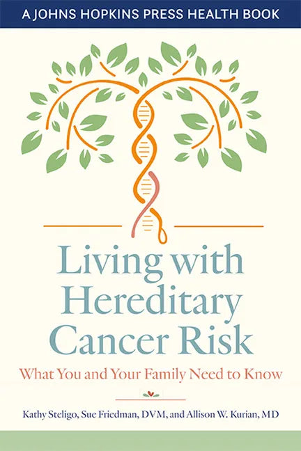 Living with Hereditary Cancer Risk: What You and Your Family Need to Know - Hardcover
