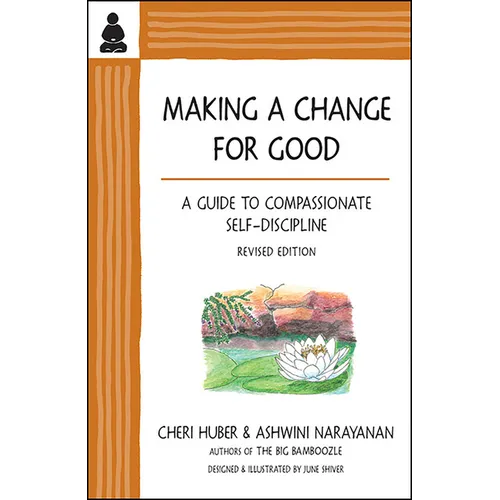 Making a Change for Good: A Guide to Compassionate Self-Discipline, Revised Edition - Paperback