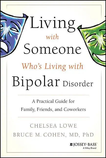 Living with Someone Who's Living with Bipolar Disorder: A Practical Guide for Family, Friends, and Coworkers - Paperback