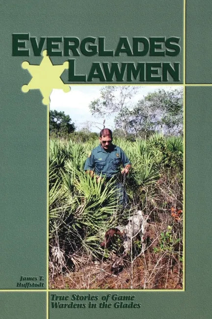 Everglades Lawmen: True Stories of Game Wardens in the Glades - Paperback