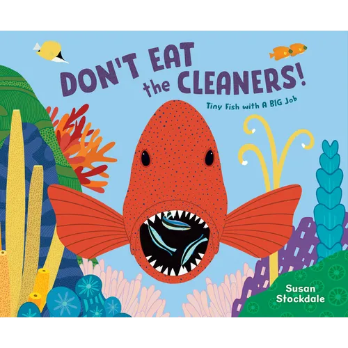 Don't Eat the Cleaners!: Tiny Fish with a Big Job - Hardcover