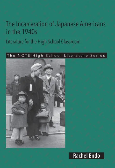 The Incarceration of Japanese Americans in the 1940s: Literature for the High School Classroom - Paperback