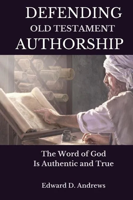 Defending Old Testament Authorship: The Word of God Is Authentic and True - Paperback