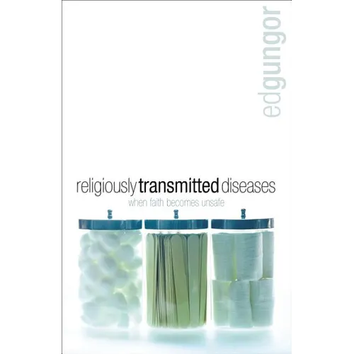 Religiously Transmitted Diseases: Finding a Cure When Faith Doesn't Feel Right - Paperback