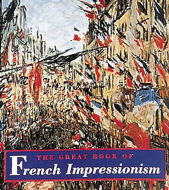 The Great Book of French Impressionism: (Tiny Folio) - Hardcover